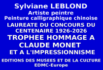 Sylviane LEBLOND, artiste peintre, initie une peinture calligraphique chinoise rare, associant techniques et subtils ressentis. Lauréate du Concours du Centenaire elle a obtenu le Trophée Hommage au peintre Claude MONET 1926 -2026. 